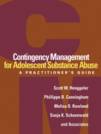 Contingency Management for Adolescent Substance Abuse - Scott W. Henggeler, Phillippe B. Cunningham, Melisa D. Rowland, Sonja K. Schoenwald, and Associates