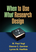 When to Use What Research Design - W. Paul Vogt, Dianne C. Gardner, and Lynne M. Haeffele