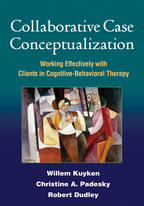 Collaborative Case Conceptualization - Willem Kuyken, Christine A. Padesky, and Robert Dudley