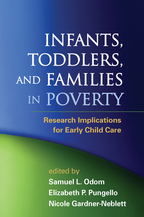 Infants, Toddlers, and Families in Poverty - Edited by Samuel L. Odom, Elizabeth P. Pungello, and Nicole Gardner-Neblett