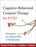 Cognitive-Behavioral Conjoint Therapy for PTSD - Candice M. Monson and Steffany J. Fredman