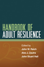 Handbook of Adult Resilience - Edited by John W. Reich, Alex J. Zautra, and John Stuart Hall