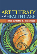 Art Therapy and Health Care - Edited by Cathy A. Malchiodi