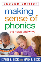 Making Sense of Phonics - Isabel L. Beck and Mark E. Beck