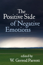 The Positive Side of Negative Emotions - Edited by W. Gerrod Parrott