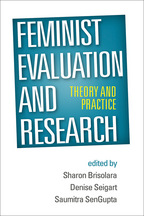 Feminist Evaluation and Research - Edited by Sharon Brisolara, Denise Seigart, and Saumitra SenGupta