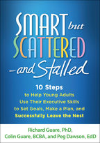 Smart but Scattered—and Stalled: 10 Steps to Help Young Adults Use Their Executive Skills to Set Goals, Make a Plan, and Successfully Leave the Nest