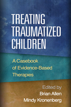 Treating Traumatized Children - Edited by Brian Allen and Mindy Kronenberg