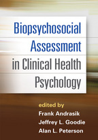 Biopsychosocial Assessment in Clinical Health Psychology - Edited by Frank Andrasik, Jeffrey L. Goodie, and Alan L. Peterson