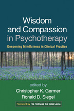 Wisdom and Compassion in Psychotherapy - Edited by Christopher Germer and Ronald D. Siegel