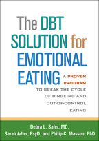 The DBT Solution for Emotional Eating - Debra L. Safer, Sarah Adler, and Philip C. Masson