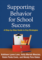 Supporting Behavior for School Success - Kathleen Lynne Lane, Holly Mariah Menzies, Robin Parks Ennis, and Wendy Peia Oakes