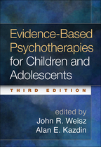 Evidence-Based Psychotherapies for Children and Adolescents - Edited by John R. Weisz and Alan E. Kazdin