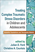 Treating Complex Traumatic Stress Disorders in Children and Adolescents - Edited by Julian D. Ford and Christine A. Courtois