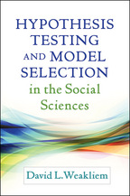 Hypothesis Testing and Model Selection in the Social Sciences - David L. Weakliem