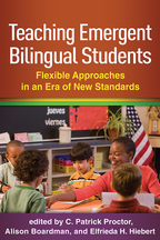 Teaching Emergent Bilingual Students - Edited by C. Patrick Proctor, Alison Boardman, and Elfrieda H. Hiebert