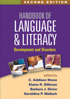 Handbook of Language and Literacy - Edited by C. Addison Stone, Elaine R. Silliman, Barbara J. Ehren, and Geraldine P. Wallach