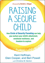 Raising a Secure Child - Kent Hoffman, Glen Cooper, and Bert PowellWith Christine M. Benton