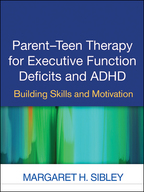 Parent-Teen Therapy for Executive Function Deficits and ADHD: Building Skills and Motivation