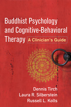 Buddhist Psychology and Cognitive-Behavioral Therapy - Dennis Tirch, Laura R. Silberstein-Tirch, and Russell L. Kolts