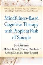 Mindfulness-Based Cognitive Therapy with People at Risk of Suicide - Mark Williams, Melanie Fennell, Thorsten Barnhofer, Rebecca Crane, and Sarah Silverton