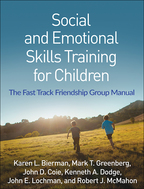 Social and Emotional Skills Training for Children - Karen L. Bierman, Mark T. Greenberg, John D. Coie, Kenneth A. Dodge, John E. Lochman, and Robert J. McMahon