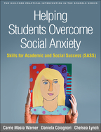 Helping Students Overcome Social Anxiety - Carrie Masia Warner, Daniela Colognori, and Chelsea Lynch