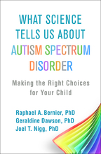 What Science Tells Us about Autism Spectrum Disorder - Raphael A. Bernier, Geraldine Dawson, and Joel T. Nigg