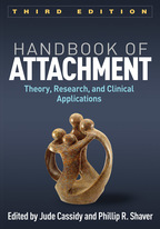 Handbook of Attachment: Third Edition: Theory, Research, and Clinical Applications