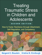 Treating Traumatic Stress in Children and Adolescents - Margaret E. Blaustein and Kristine M. Kinniburgh