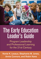 The Early Education Leader's Guide - Nonie K. Lesaux, Stephanie Jones, Annie Connors, and Robin Kane