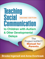 Teaching Social Communication to Children with Autism and Other Developmental Delays: Second Edition: The Project ImPACT Manual for Parents
