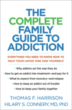The Complete Family Guide to Addiction - Thomas F. Harrison and Hilary S. Connery