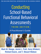 Conducting School-Based Functional Behavioral Assessments - Mark W. Steege, Jamie L. Pratt, Garry Wickerd, Richard Guare, and T. Steuart Watson