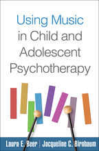 Using Music in Child and Adolescent Psychotherapy - Laura E. Beer and Jacqueline C. Birnbaum