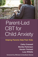 Parent-Led CBT for Child Anxiety - Cathy Creswell, Monika Parkinson, Kerstin Thirlwall, and Lucy Willetts