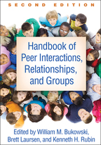 Handbook of Peer Interactions, Relationships, and Groups - Edited by William M. Bukowski, Brett Laursen, and Kenneth H. Rubin