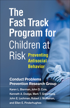 The Fast Track Program for Children at Risk - Conduct Problems Prevention Research Group, Karen L. Bierman, John D. Coie, Kenneth A. Dodge, Mark T. Greenberg, John E. Lochman, Robert J. McMahon, and Ellen E. Pinderhughes