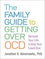 The Family Guide to Getting Over OCD - Jonathan S. Abramowitz