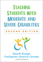 Teaching Students with Moderate and Severe Disabilities - Diane M. Browder, Fred Spooner, Ginevra R. Courtade, and Contributors