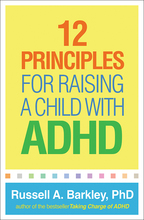 12 Principles for Raising a Child with ADHD - Russell A. Barkley