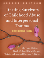 Treating Survivors of Childhood Abuse and Interpersonal Trauma: Second Edition: STAIR Narrative Therapy