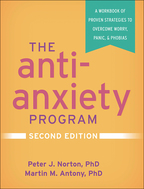 The Anti-Anxiety Program: Second Edition: A Workbook of Proven Strategies to Overcome Worry, Panic, and Phobias