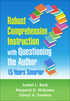 Robust Comprehension Instruction with Questioning the Author - Isabel L. Beck, Margaret G. McKeown, and Cheryl A. Sandora