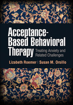 Acceptance-Based Behavioral Therapy - Lizabeth Roemer and Susan M. Orsillo