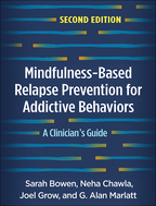 Mindfulness-Based Relapse Prevention for Addictive Behaviors: Second Edition: A Clinician's Guide