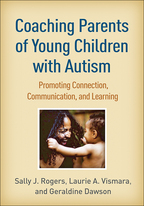 Coaching Parents of Young Children with Autism - Sally J. Rogers, Laurie A. Vismara, and Geraldine Dawson
