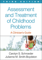 Assessment and Treatment of Childhood Problems: Third Edition: A Clinician's Guide