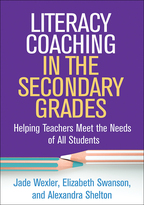 Literacy Coaching in the Secondary Grades - Jade Wexler, Elizabeth Swanson, and Alexandra Shelton