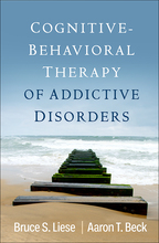Cognitive-Behavioral Therapy of Addictive Disorders - Bruce S. Liese and Aaron T. Beck